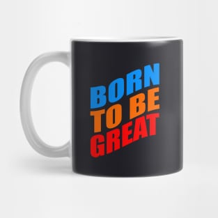 Born to be great Mug